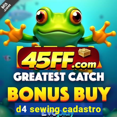 d4 sewing cadastro